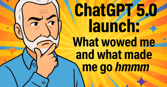 Chatgpt 5.0 Lancement: six fois j'ai dit "wow" et trois fois quand j'ai dit "hmmmm"